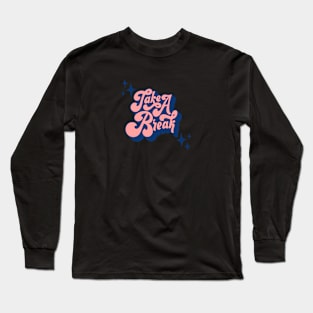 Take a break Long Sleeve T-Shirt